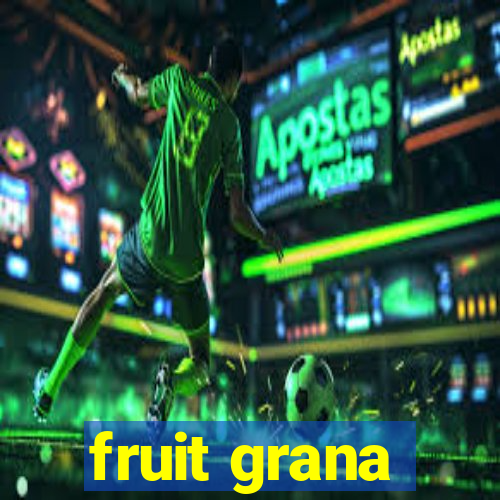 fruit grana